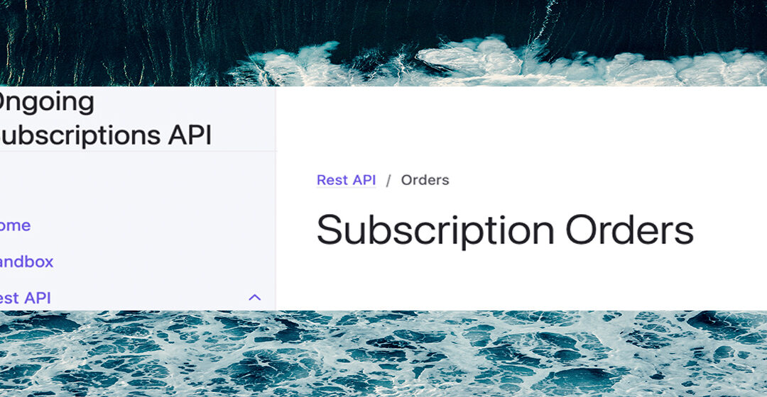 Ongoing Launches Subscription Orders API