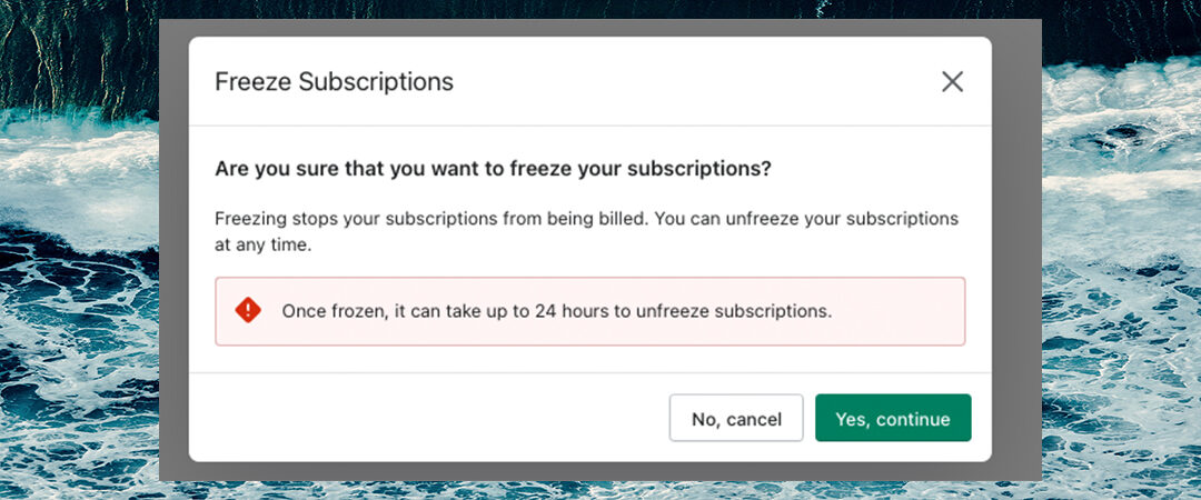 New Feature: Freeze Subscription Billing – Ongoing